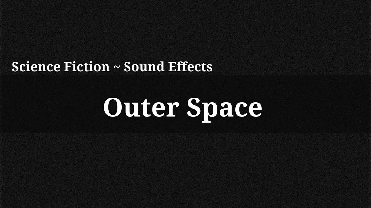 Outer Space / Sound Effect YouTube