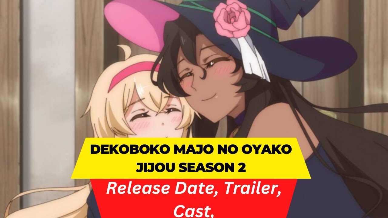 Dekoboko Majo No Oyako Jijou Season 2 Release Date | Trailer | Cast