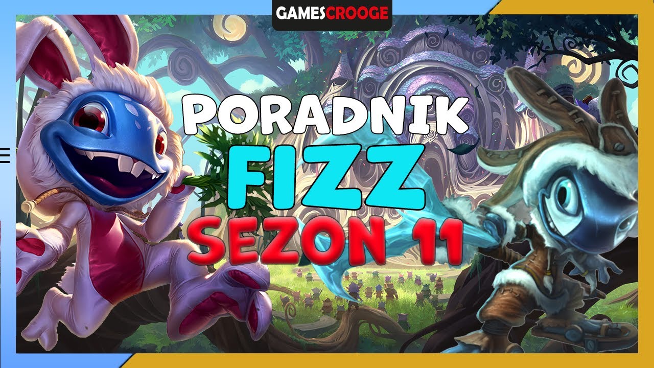 PORADNIK LEAGUE OF LEGENDS S11 FIZZ [RUNY, TRIKI, UMIEJĘTNOŚCI]