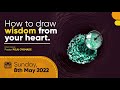 How to draw Wisdom from your Heart  || 2nd Service || 8th May 2022