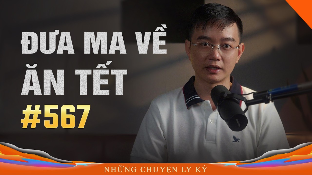 ĐƯA MA VỀ NHÀ ĂN TẾT - Chuyện tâm linh ngày Tết Nguyễn Huy kể #567