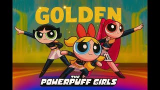 Download lagu Golden - Powerpuff Girls Version | AI K-Pop Demon Hunters Inspired Song