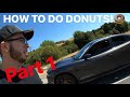 DRIVING TUTORIAL PART 1! "LEARNING DONUTS"(THE BASICS)