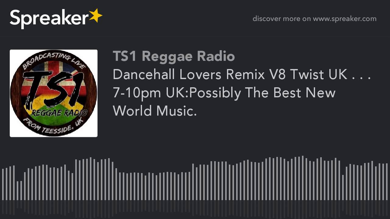 Dancehall Lovers Remix V8 Twist UK 7 10pm UK Possibly The Best Dancehall Lovers Remix V8 Twist UK 7 10pm UK Possibly The Best