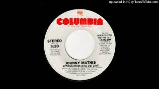 Johnny Mathis -  Nothing Between Us But Love