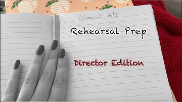How Does a Director Prepare for Rehearsal? (Theatre 101)