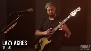 LAZY ACRES - "Bitter" - BRIDGE CITY SESSIONS