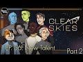 Clear Skies Episode 56: New Talent Part 2