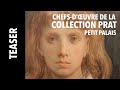 [Teaser] Chefs-d&#39;œuvre de la Collection Prat au Petit Palais
