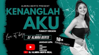 FUNKOT - KENANGLAH AKU NEW VERSION LIVE IBIZA BY DJ ALMIRA BERTO