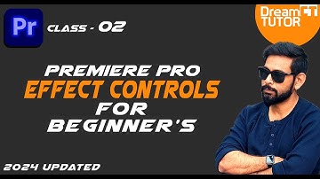 Premiere pro Class-2, The Effect Controls Panel Explained in Adobe Premiere Pro