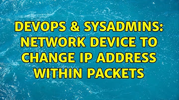 DevOps & SysAdmins: Network device to change IP address within packets (3 Solutions!!)