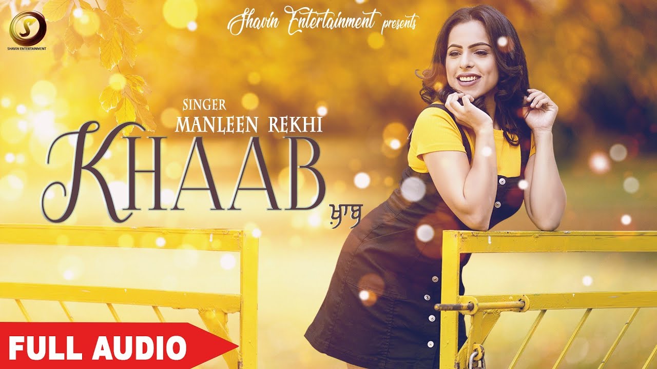 Shavin Rekhi Manleen Rekhi - Khaab | Full Song | New Punjabi Songs 2018 | Mukhtar ...