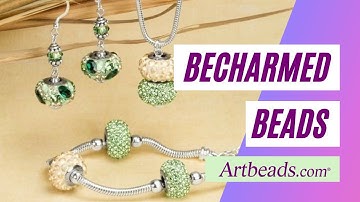 BeCharmed Beads in Jewelry-Making - How to Use them and What to Use Them With