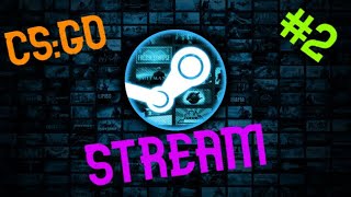 #2/Stream-CS:GO и возможно что то еще)