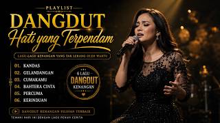 😭 DANGDUT PALING MENGHARUKAN 💔 KANDAS, GELANDANGAN, BAHTERA CINTA FULL PLAYLIST