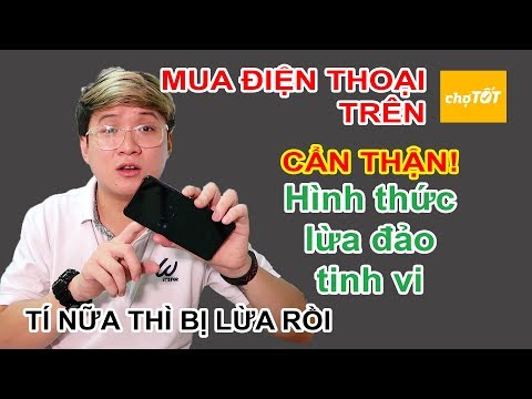 Hình thức lừa đảo khi mua Điện Thoại trên Chợ Tốt. Mình đã xém bị lừa!
