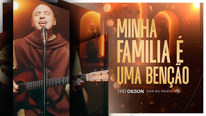 Minha Família é uma Benção | Frei Gilson