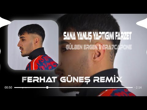 Gülben Ergen & Era7capone - Sana Yanlış Yaptığımızı Farzet ( Ferhat Güneş Remix )