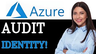 How To Audit Azure SQL Managed Identity (2025)