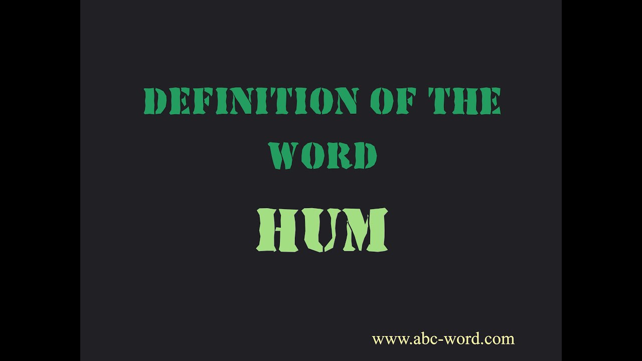 Definition Of The Word Hum YouTube definition-of-the-word-hum-youtube