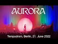 AURORA - Full Show - Live  @ Tempodrom Berlin - 21 June 2022