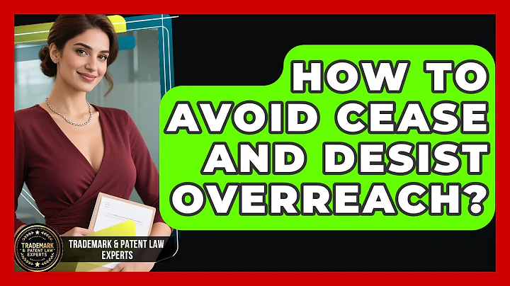 How To Avoid Cease And Desist Overreach? - Trademark and Patent Law Experts