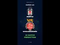 Besiktas vs Fatih Karagümrük Prediction | Super Lig Week 31 #Shorts