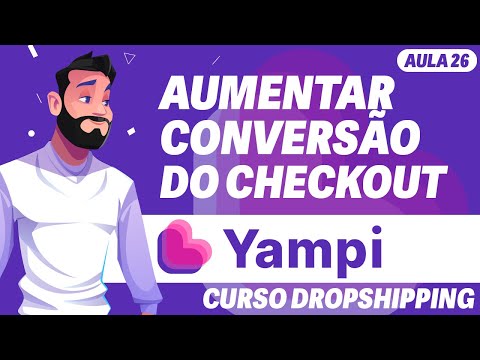 Aula 26 - Aumentar Conversão Checkout - Dropshipping Yampi