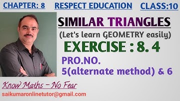 Chapter 8| SIMILAR TRIANGLES| Exercise:8.4|Pro.No.5(Alternate Method),6| Class 10|Mathematics