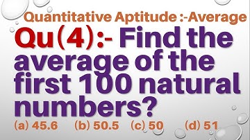 Q4 | Find the average of the first 100 natural numbers? | Quantitative Aptitude - Average