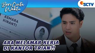 Ara Ngelamar Kerja Di Perusahaan Milik Trian  Beri Cinta Waktu  Episode 189
