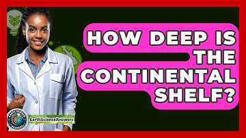 How Deep Is The Continental Shelf? - Earth Science Answers
