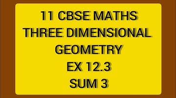 CBSE NCERT CLASS 11 MATHS THREE DIMENSIONAL GEOMETRY EX 12.3 SUM 3 (SOLUTION IN ENGLISH)