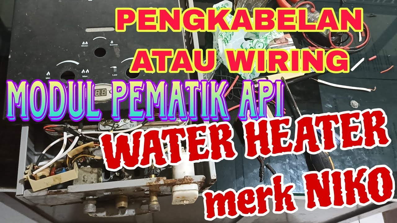 SISTEM PENGKABELAN ATAU WIRING PADA MODUL PEMATIK API WATER HEATER merk NIKO