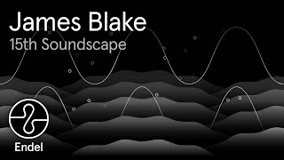 James Blake | 15th Soundscape | Wind Down | @EndelSound