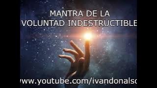 VOLUNTAD INDESTRUCTIBLE - MANTRA DE PODER