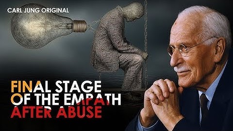 CARL JUNG REVEALS THE FINAL STAGE OF THE EMPATH AFTER NARCISSISTIC ABUSE | CARL JUNG ORIGINAL