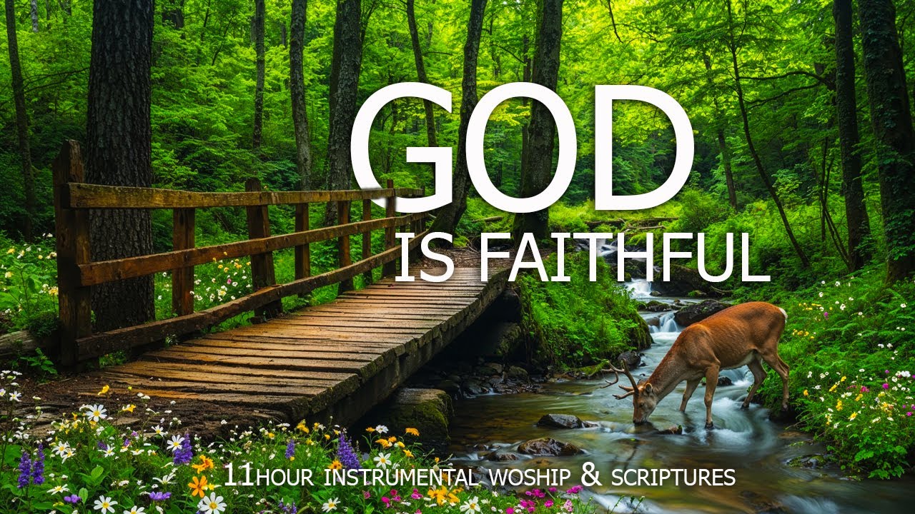 GOD IS FAITHFUL : Instrumental Piano Music With Bible Verses & Beautiful Nature Scenes