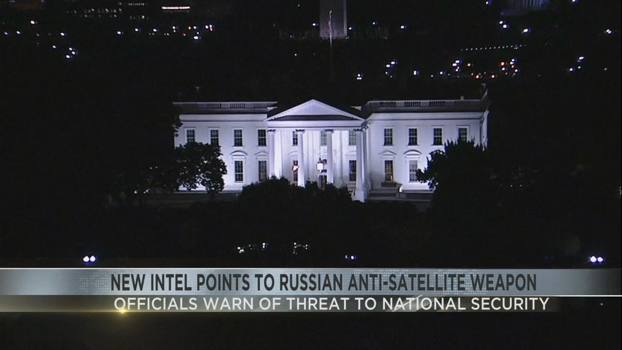 New intel points to Russian anti-satellite weapon, posing a new threat to US safety