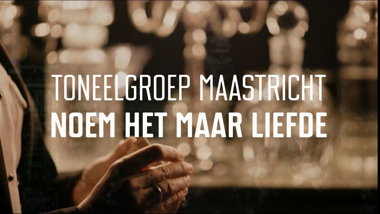 Toneelgroep Maastricht Noem Het Maar Liefde