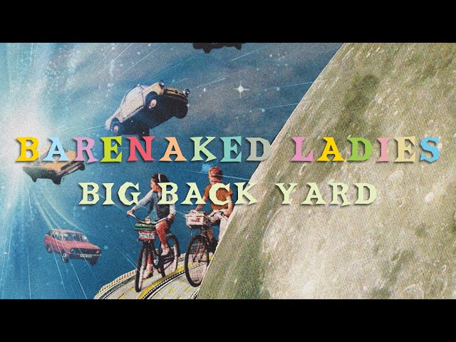 Barenaked Ladies - Big Back Yard