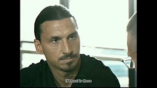 Zlatan Thinks Messi Is Number One