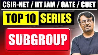 Subgroup | Top Ten Series for CSIR NET, IIT JAM, GATE & CUET PG | Group Theory By GP Sir