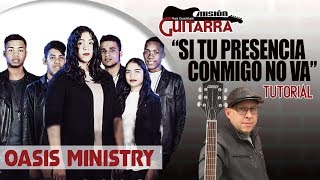 Video thumbnail of ""SI TU PRESENCIA CONMIGO NO VA" OASIS MINISTRY TUTORIAL "MISION GUITARRA" CON RAUL GUADALUPE"