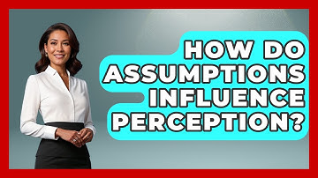 How Do Assumptions Influence Perception? - The Personal Growth Path