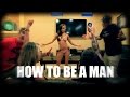 How To Be A Man