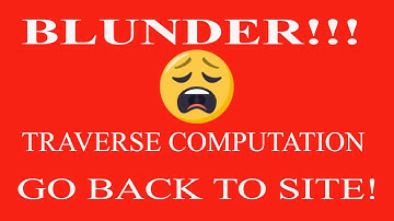 Traverse Surveying Computation: Blunder Detection in Traverse Computation