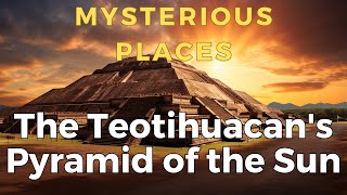 How Was the Pyramid of the Sun Constructed?