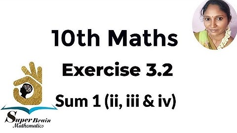 10th maths Exercise 3.2 Sum 1(ii, iii & iv)| Class 10 Maths Exercise 3.2 |Super Brain Mathematics